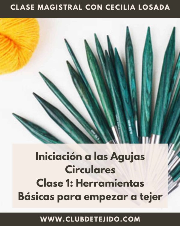 aprende-a-tejer-con-agujas-circulares-herramientas-para-tejer-cecilia-losada-club-de-tejido aprende a tejer con agujas circulares