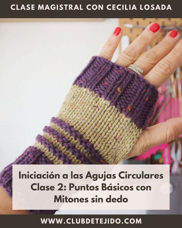 aprende-a-tejer-con-agujas-circulares-puntos-basicos-para-tejer-cecilia-losada-club-de-tejido agujas circulares puntos básicos